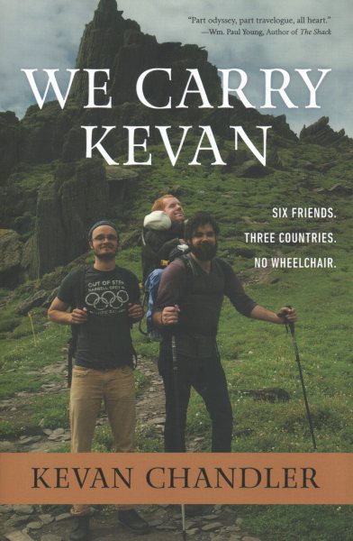 We Carry Kevan: Six Friends. Three Countries. No Wheelchair. cover