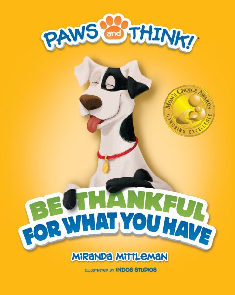 PAWS and THINK! Be Thankful For What You Have (Mom's Choice Award Recipient) cover