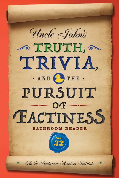 Uncle John's Truth, Trivia, and the Pursuit of Factiness Bathroom Reader (32) (Uncle John's Bathroom Reader Annual) cover