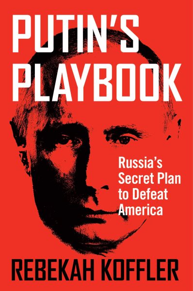 Putin's Playbook: Russia's Secret Plan to Defeat America cover