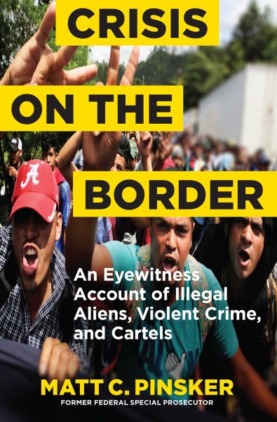 Crisis on the Border: An Eyewitness Account of Illegal Aliens, Violent Crime, and Cartels cover