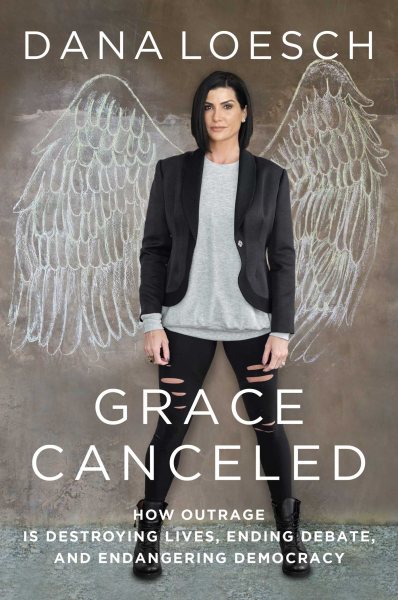 Grace Canceled: How Outrage is Destroying Lives, Ending Debate, and Endangering Democracy cover