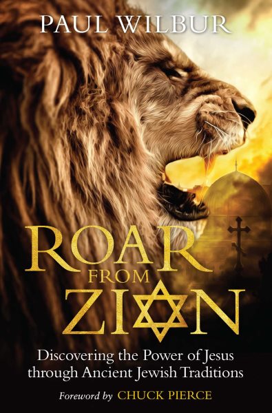 Roar from Zion: Discovering the Power of Jesus Through Ancient Jewish Traditions cover