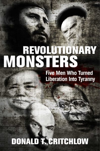 Revolutionary Monsters: Five Men Who Turned Liberation into Tyranny cover