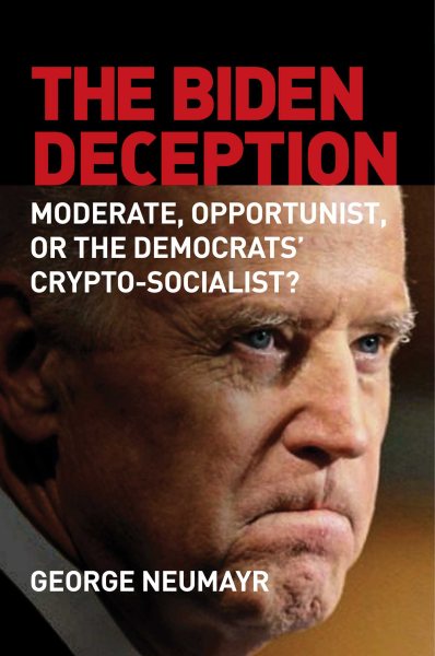 The Biden Deception: Moderate, Opportunist, or the Democrats' Crypto-Socialist? cover