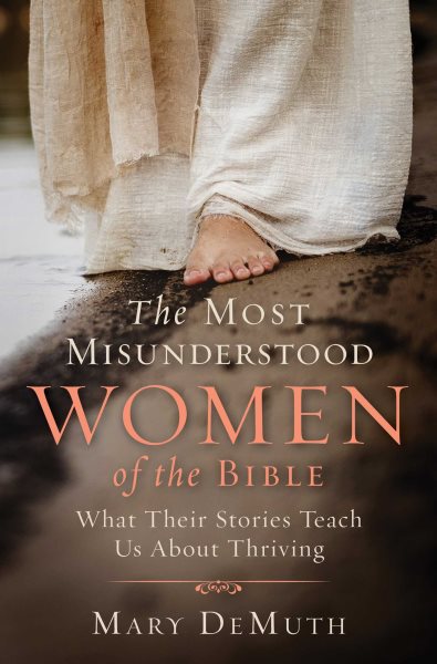 The Most Misunderstood Women of the Bible: What Their Stories Teach Us About Thriving cover