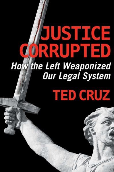 Justice Corrupted: How the Left Weaponized Our Legal System cover