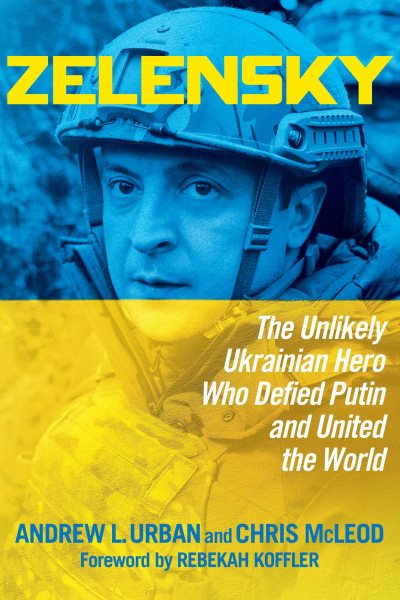Zelensky: The Unlikely Ukrainian Hero Who Defied Putin and United the World cover
