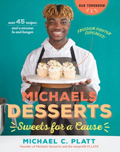 Michaels Desserts: Sweets for a Cause Baking Cookbook - 45+ Recipes and A Mission to End Hunger (Our Tomorrow) cover