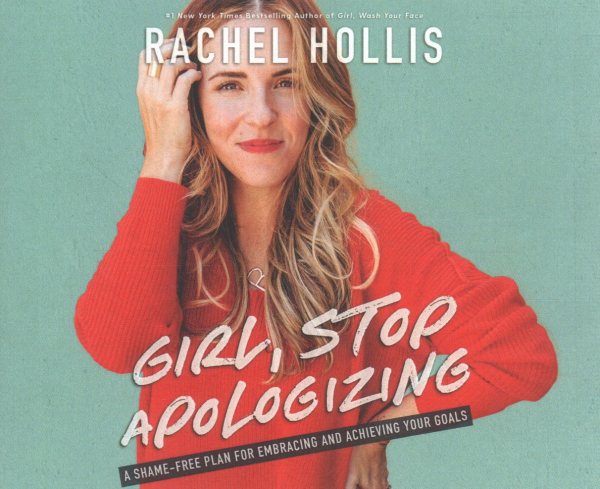 Girl, Stop Apologizing: A Shame-Free Plan for Embracing and Achieving Your Goals cover