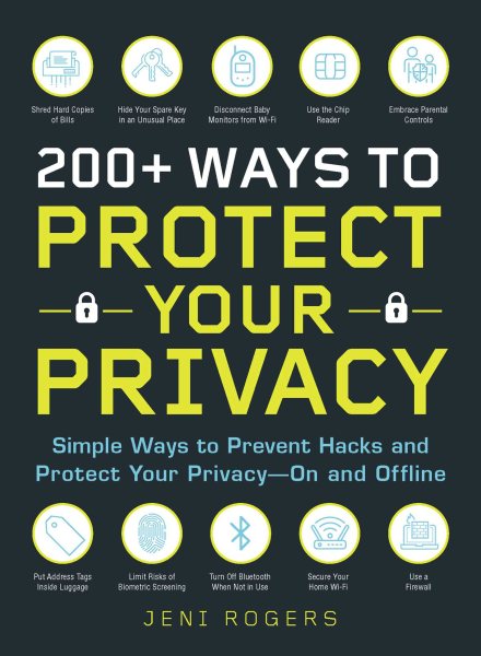 200+ Ways to Protect Your Privacy: Simple Ways to Prevent Hacks and Protect Your Privacy--On and Offline cover