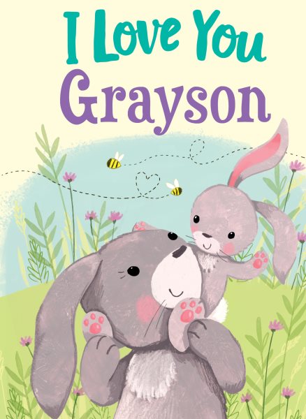 I Love You Grayson: A Personalized Book About Love for a Child (Gifts for Babies and Toddlers, Gifts for Birthdays) cover