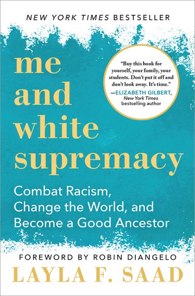 Me and White Supremacy: Combat Racism, Change the World, and Become a Good Ancestor cover