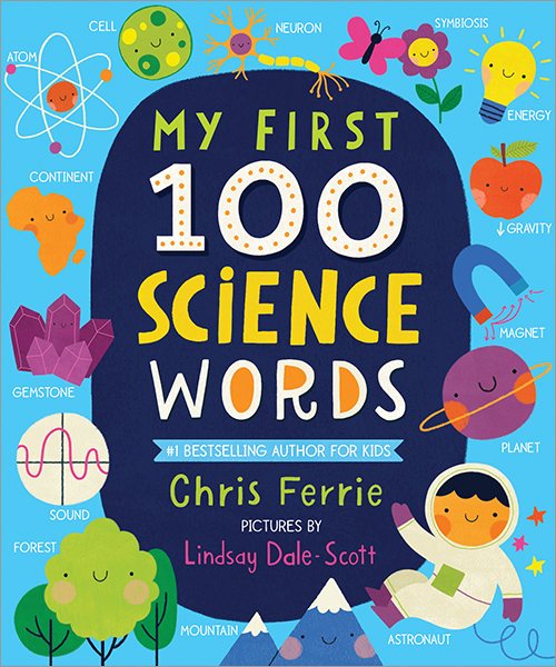 My First 100 Science Words: The New Early Learning Series from the #1 Science Author for Kids (Padded Board Books, Gifts for Toddlers, Science Board Books for Babies) (My First STEAM Words) cover