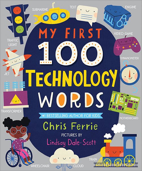 My First 100 Technology Words: Essential STEM Learning for Toddlers from the #1 Science Author for Kids (My First STEAM Words) cover