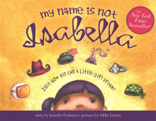 My Name Is Not Isabella: An Inspiring Book About Identity And Heroes For Kids (Includes Facts About Extraordinary Women Throughout History)