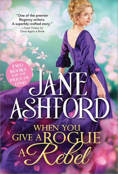 When You Give a Rogue a Rebel: Two Sweet Regency Romances in One cover