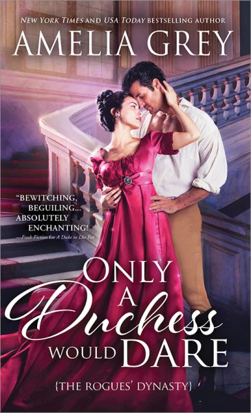 Only a Duchess Would Dare: Intrigue and Scandal Will Delight Readers in this Charming Regency Romance (The Rogues' Dynasty, Book 2) cover