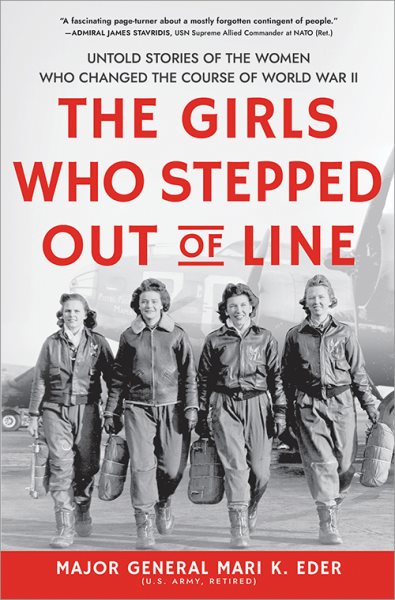 The Girls Who Stepped Out of Line: Untold Stories of the Women Who Changed the Course of World War II (Feminist History Book for Adults) cover