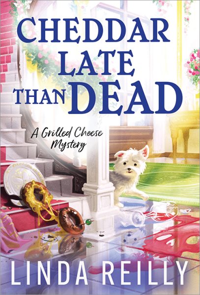 Cheddar Late Than Dead (Grilled Cheese Mysteries, 3) cover