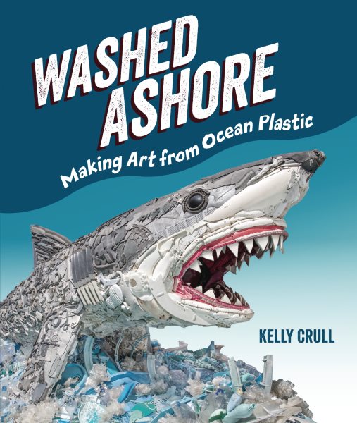 Washed Ashore: Making Art from Ocean Plastic cover