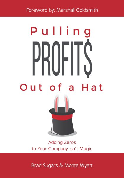 Pulling Profits Out of a Hat: Adding Zeros to Your Company Isn't Magic cover