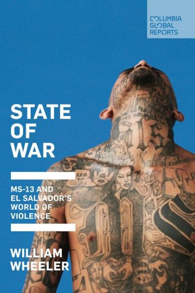 State of War: MS-13 and El Salvador's World of Violence cover