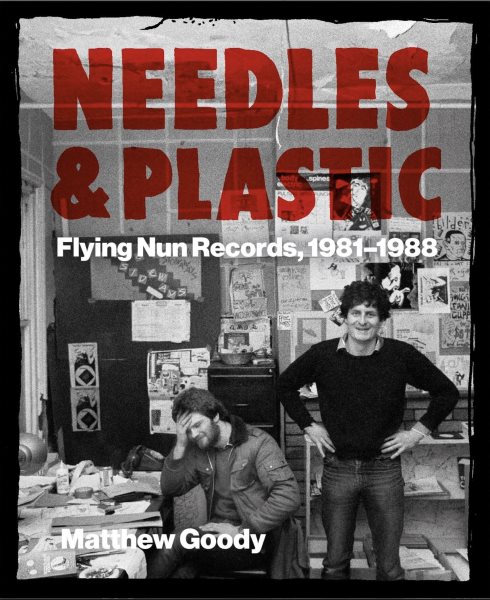 NEEDLES AND PLASTIC: FLYING NUN RECORDS, 1981–1988 cover