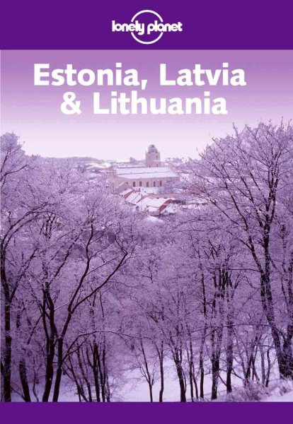 Lonely Planet Estonia Latvia & Lithuania (Lonely Planet Estonia, Latvia and Lithuania) cover