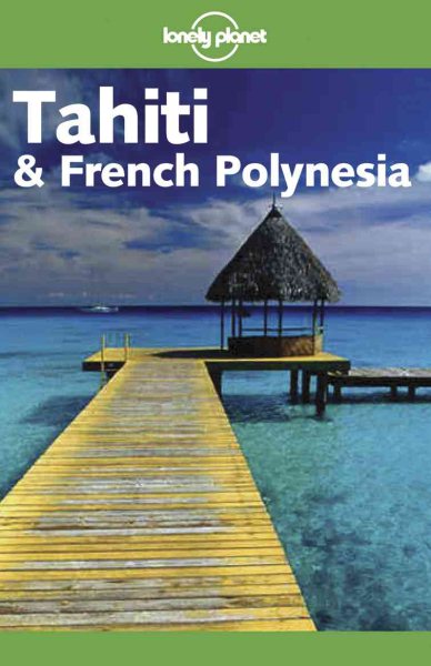 Lonely Planet Tahiti & French Polynesia (Lonely Planet Tahiti and French Polynesia) cover