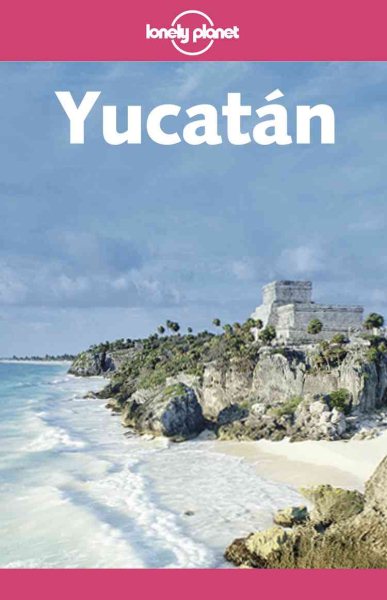 Lonely Planet Yucatan (Lonely Planet Cancun, Cozumel & the Yucatan) cover