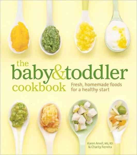 The Baby and Toddler Cookbook: Fresh, Homemade Foods for a Healthy Start cover