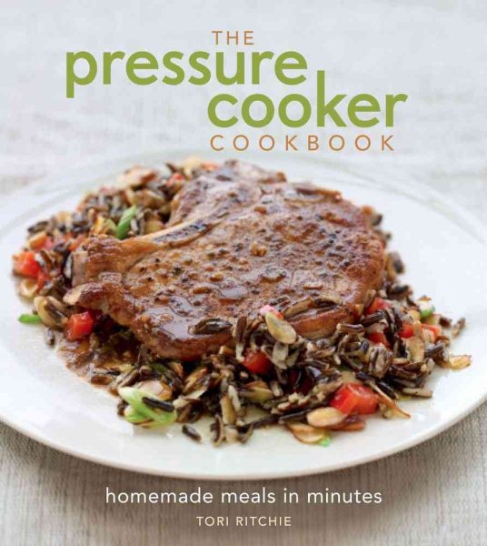 The Pressure Cooker Cookbook: Homemade Meals in Minutes cover