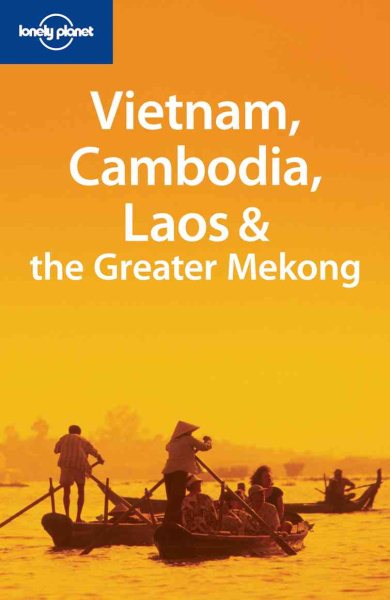 Lonely Planet Vietnam Cambodia Laos & the Greater Mekong (Multi Country Guide) cover