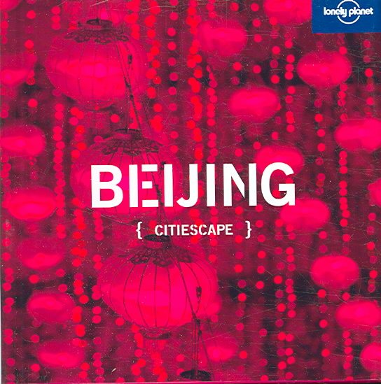 Lonely Planet Citiescape Beijing (Lonely Planet Citiscape Beijing) cover