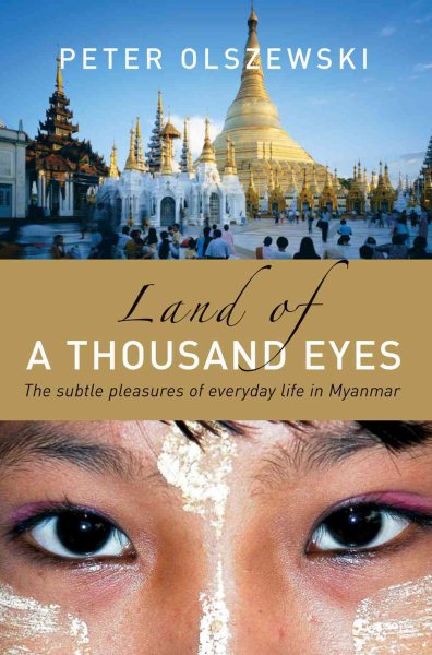 Land of a Thousand Eyes: The Subtle Pleasures of Everyday Life in Myanmar cover