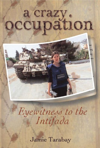 A Crazy Occupation: Eyewitness to the Intifada cover