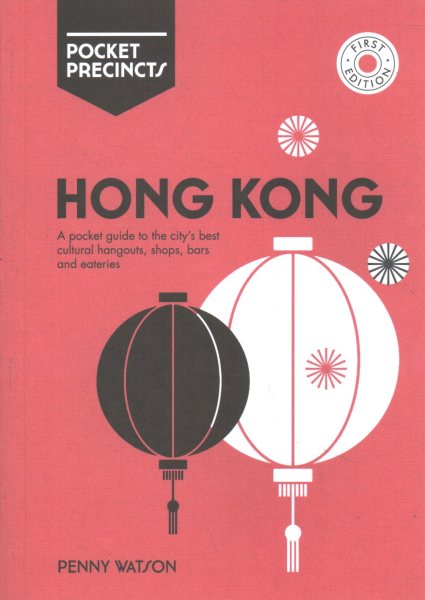 Hong Kong Pocket Precincts: A Pocket Guide to the City's Best Cultural Hangouts, Shops, Bars and Eateries cover