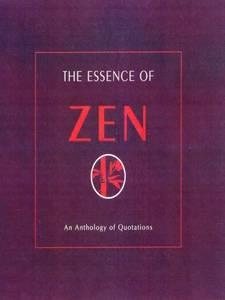 The Essence of Zen: An Anthology of Quotations cover