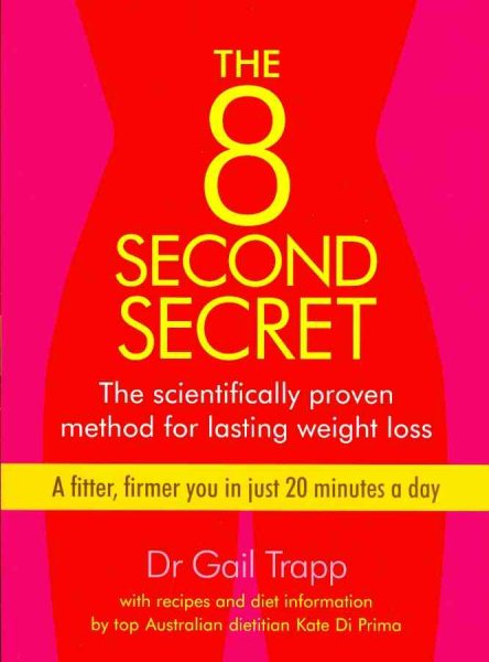 The 8 Second Secret: The Scientifically Proven Method for Lasting Weightloss cover