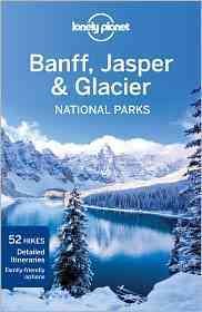 Lonely Planet Banff, Jasper and Glacier National Parks (Travel Guide) cover