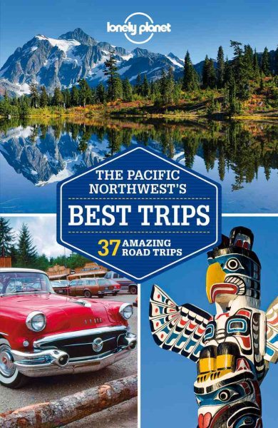 Lonely Planet Pacific Northwest's Best Trips (Travel Guide) cover