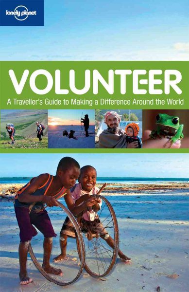 Lonely Planet Volunteer: A Traveller's Guide to Making a Difference Around (General Reference) cover