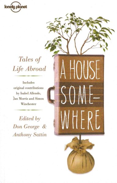 A House Somewhere: Tales of Life Abroad (Lonely Planet Travel Literature) cover