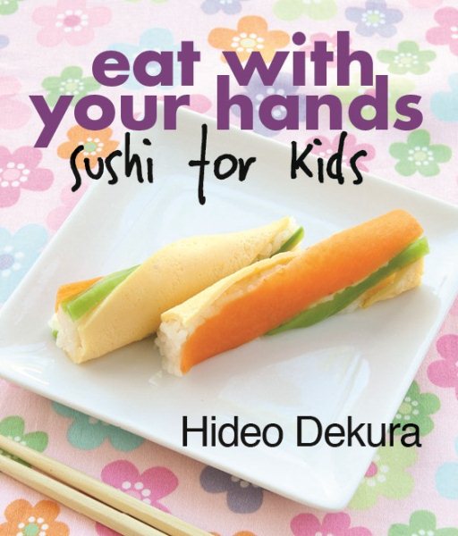 Eat With Your Hands: sushi for kids cover