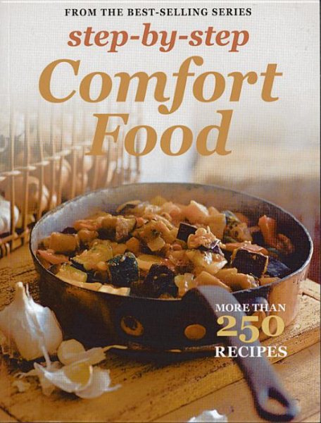 Step by Step Comfort Food: More than 250 Recipes cover