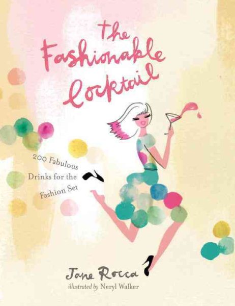 The Fashionable Cocktail: 200 Fabulous Drinks for the Fashion Set cover