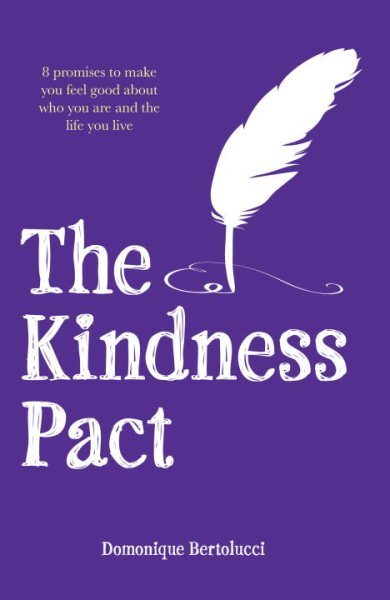 The Kindness Pact: 8 Promises to Make You Feel Good About Who You Are and the Life You Live cover