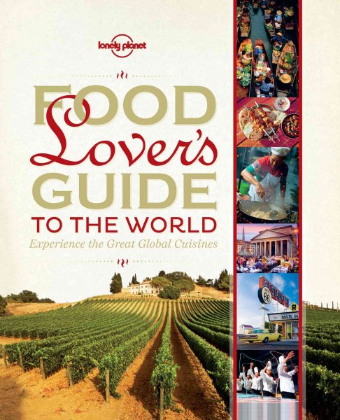 Food Lover's Guide to the World: Experience the Great Global Cuisines (Lonely Planet)