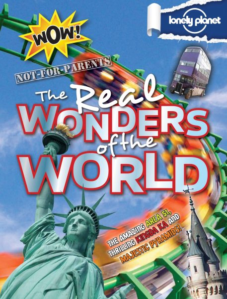Not For Parents Real Wonders of the World: Everything You Ever Wanted to Know (Lonely Planet Kids) cover